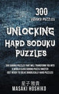 Unlocking Hard Soduku Puzzles: 300 Sudoku Puzzles That Will Transform You Into A World Class Sudoku Puzzle Master (Get Ready To Solve Diabolically Ha - Paperback