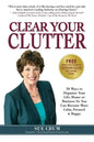 Clear Your Clutter: 50 Ways to Organize Your Life, Home or Business So You Can Become More Calm, Focused & Happy - Paperback