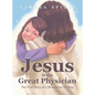Jesus is the Great Physician: The True Story of a Miraculous Healing - Hardcover