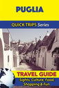 Puglia Travel Guide (Quick Trips Series): Sights, Culture, Food, Shopping & Fun - Paperback