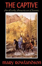 The Captive: The True Story Of The Captivity Of Mrs. Mary Rowlandson Among The Indians - Paperback
