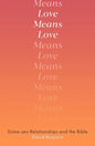 Love Means Love: Same-Sex Relationships and the Bible - Paperback
