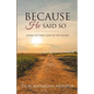 Because He Said So: Learn To Take God At His Word - Paperback
