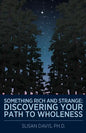 Something Rich and Strange: Discovering Your Path to Wholeness - Paperback