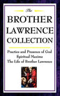 The Brother Lawrence Collection: Practice and Presence of God, Spiritual Maxims, the Life of Brother Lawrence - Hardcover