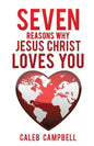Seven Reasons Why Jesus Christ Loves You - Paperback