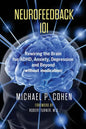 Neurofeedback 101: Rewiring the Brain for ADHD, Anxiety, Depression and Beyond (without medication) - Paperback