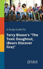 A Study Guide for Terry Bisson's "The Toxic Doughnut, (Bears Discover Fire)" - Paperback