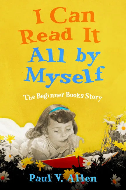 I Can Read It All by Myself: The Beginner Books Story - Paperback