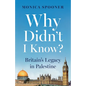 Why Didn't I Know? Britain's Legacy in Palestine - Paperback
