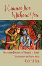 I Cannot Live Without You: Selected Poems of Mirabai and Kabir - Paperback