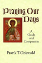 Praying Our Days: A Guide and Companion - Paperback