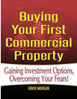 Buying Your First Commercial Property: Gaining Investment Options, Overcoming Your Fears! - Paperback