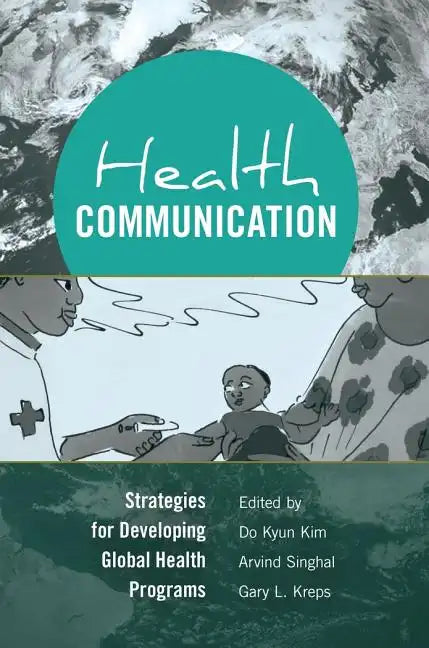 Health Communication: Strategies for Developing Global Health Programs - Paperback