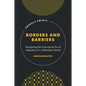 Borders and Barriers: Navigating the Postcolonial Era of Migration in a Globalized World - Hardcover