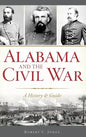 Alabama and the Civil War: A History & Guide - Hardcover