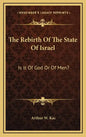 The Rebirth Of The State Of Israel: Is It Of God Or Of Men? - Hardcover