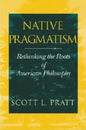 Native Pragmatism: Rethinking the Roots of American Philosophy - Paperback