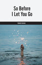 So Before I Let You Go - Paperback
