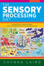 The Sensory Processing Diet: One Mom's Path of Creating Brain, Body and Nutritional Health for Children with SPD - Paperback