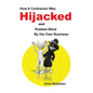 Hijacked: How a contractor was hijacked and robbed blind by his own business - Paperback
