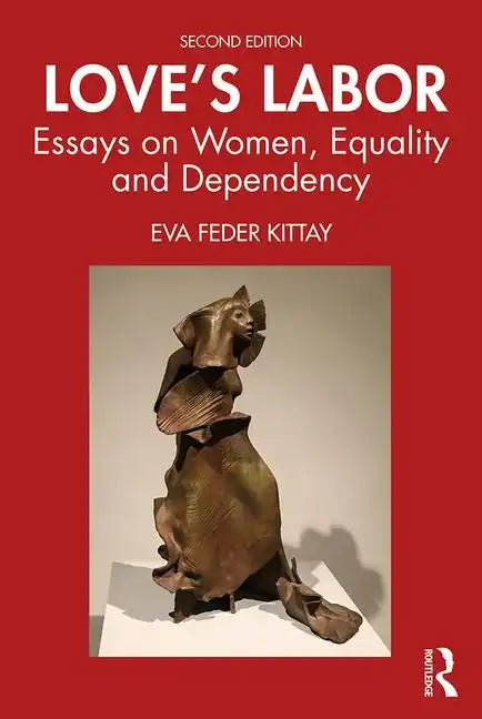 Love's Labor: Essays on Women, Equality and Dependency - Paperback