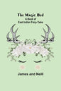 The Magic Bed: A Book of East Indian Fairy-Tales - Paperback