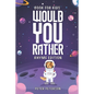Would You Rather Rhyme Edition: Book for Kids: Silly Questions, Hilarious Situations, and Laugh Out Loud Fun that the Whole Family will Love! - Paperback