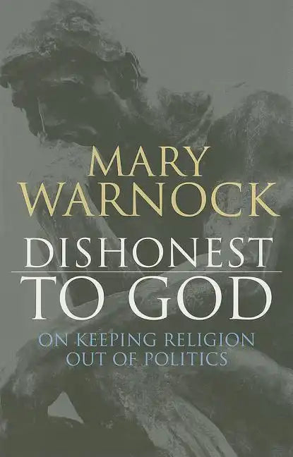 Dishonest to God: On Keeping Religion Out of Politics - Paperback