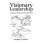 Visionary Leadership: Learning to Lead from the Inside Out - Paperback