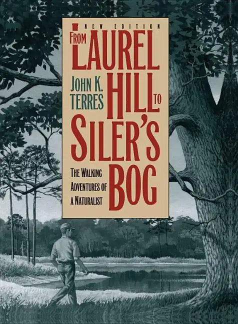 From Laurel Hill to Siler's Bog: The Walking Adventures of a Naturalist - Paperback