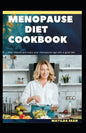 Menopause Diet Cookbook: The Ultimate diet cookbook for easy and peaceful healthy menopause stages for women - Paperback