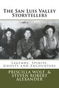 The San Luis Valley Storytellers: Legends, Spirits, Ghosts and Encounters - Paperback