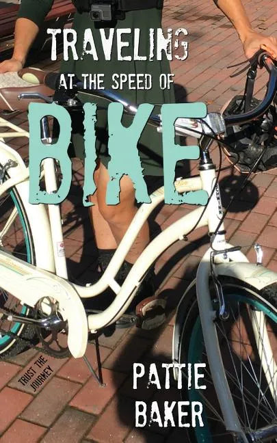 Traveling at the Speed of Bike: It's a memoir. It's a movement. - Paperback