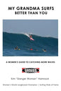 My Grandma Surfs Better Than You: A Women's Guide to Catching More Waves - Paperback