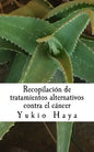 Recopilación de tratamientos alternativos contra el cáncer - Paperback