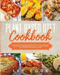 Plant Based Diet Cookbook: Delicious vegan recipes for busy people, ready in thirty minutes. Quick and easy vegetarian meals for healthy eating t - Paperback