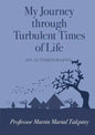 My Journey Through Turbulent Times of Life - Paperback