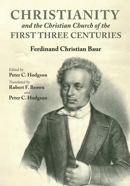 Christianity and the Christian Church of the First Three Centuries - Hardcover