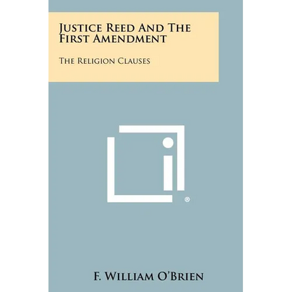 Justice Reed And The First Amendment: The Religion Clauses - Paperback