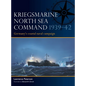 Kriegsmarine North Sea Command 1939-42: Germany's Coastal Naval Campaign - Paperback