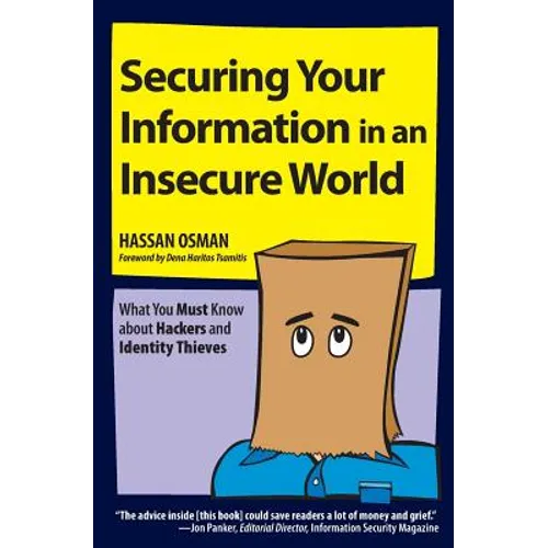 Securing Your Information in an Insecure World: What You Must Know about Hackers and Identity Thieves - Paperback