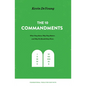 The Ten Commandments: What They Mean, Why They Matter, and Why We Should Obey Them - Hardcover