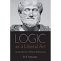 Logic as a Liberal Art: An Introduction to Rhetoric and Reasoning - Paperback