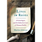 Lives in Ruins: Archaeologists and the Seductive Lure of Human Rubble - Paperback