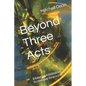 Beyond Three Acts: Exploring Alternative Screenplay Structures - Paperback
