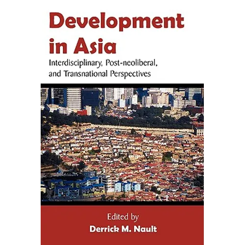 Development in Asia: Interdisciplinary, Post-neoliberal, and Transnational Perspectives - Paperback
