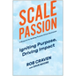 Scale Passion: Igniting Purpose, Driving Impact - Hardcover