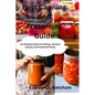 Best Canning And Preserving Guide: An Ultimate Guide On Pickling, Jammed, Canned, And Preserved Foods, And The Latest Recipes Techniques For Preservin - Paperback