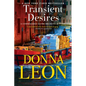 Transient Desires: A Commissario Guido Brunetti Mystery - Hardcover